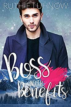 Boss with Benefits by Ruthie Luhnow
