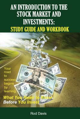 An Introduction to the Stock Market and Investments: Study Guide and Workbook by Rod Davis