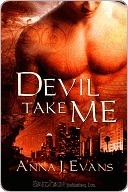 Devil Take Me by Anna J. Evans