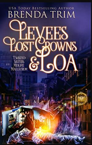 Levees, Lost Crowns & Loa by Brenda Trim