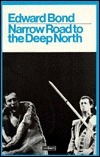 Narrow Road to the Deep North by Edward Bond