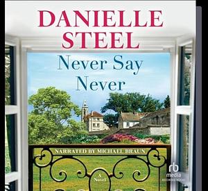 Never Say Never: A Novel by Danielle Steel