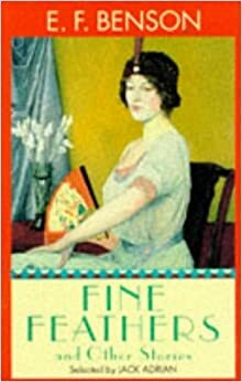 Fine Feathers and Other Stories by E.F. Benson