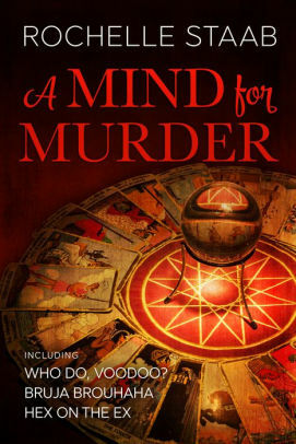 A Mind for Murder Omnibus: Who Do, Voodoo?, Bruja Brouhaha, and Hex on the Ex by Rochelle Staab