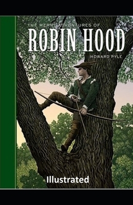 The Merry Adventures of Robin Hood ILLUSTRATED by Howard Pyle