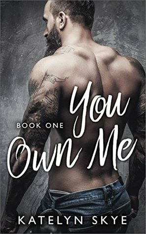 You Own Me by Katelyn Skye