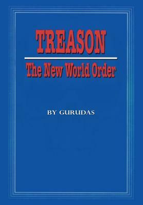 Treason: The New World Order by Gurudas