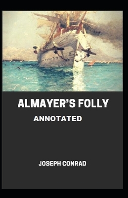 Almayer's Folly Annotated by Joseph Conrad