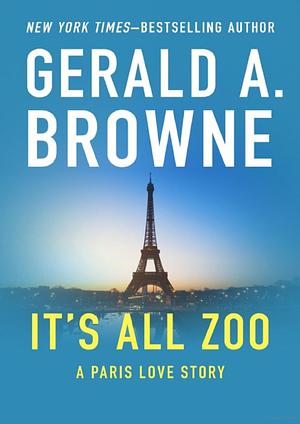 It's All Zoo by Gerald A. Browne