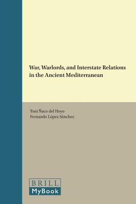 War, Warlords, and Interstate Relations in the Ancient Mediterranean by 