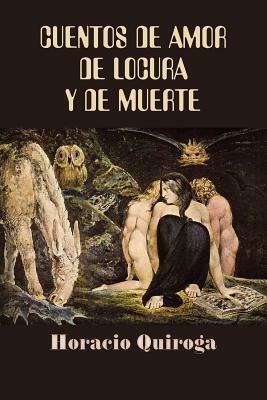 Cuentos de amor de locura y de muerte by Horacio Quiroga