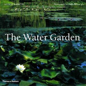The Water Garden: Styles, Designs and Visions by George Plumptre