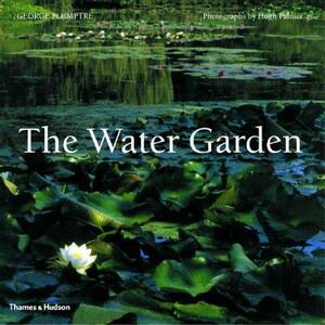 The Water Garden: Styles, Designs and Visions by George Plumptre