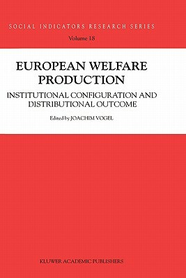 European Welfare Production: Institutional Configuration and Distributional Outcome by Töres Theorell, Joachim Vogel, Stefan Svallfors