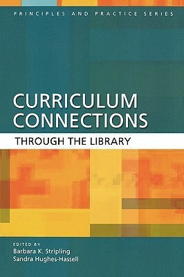 Curriculum Connections Through the Library by Barbara K. Stripling