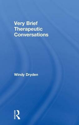 Very Brief Therapeutic Conversations by Windy Dryden