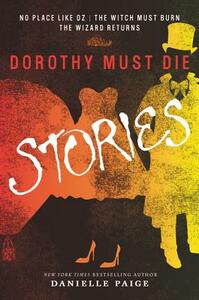 Dorothy Must Die: Stories by Danielle Paige