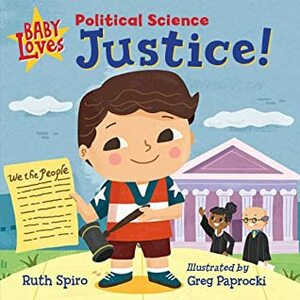 Baby Loves Political Science: Justice! (Baby Loves Science) by Greg Paprocki, Ruth Spiro