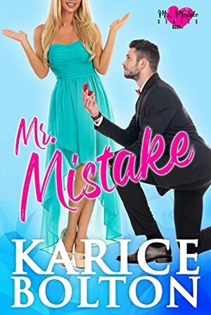 Mr. Mistake: A Fake Marriage Romance by Karice Bolton