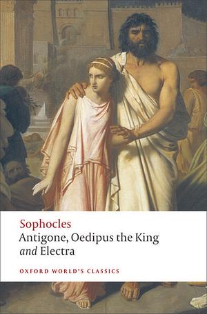 Antigone, Oedipus the King and Electra by Sophocles