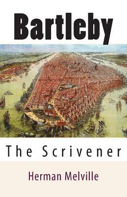 Bartleby: The Scrivener by Herman Melville