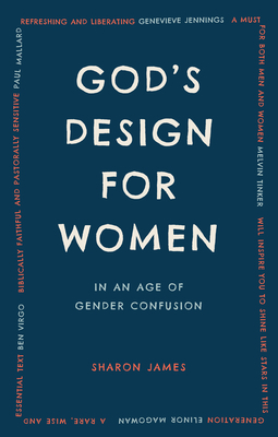 God's Design for Women in an Age of Gender Confusion by Sharon James