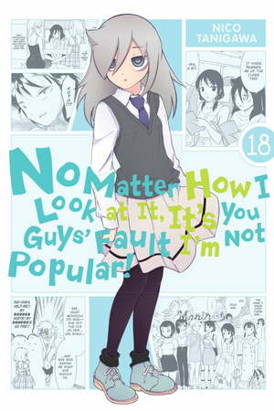 No Matter How I Look at It, It's You Guys' Fault I'm Not Popular!, Vol. 18 by Nico Tanigawa