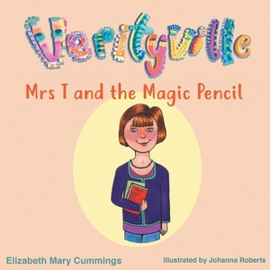 Mrs T and the Magic Pencil by Elizabeth Mary Cummings