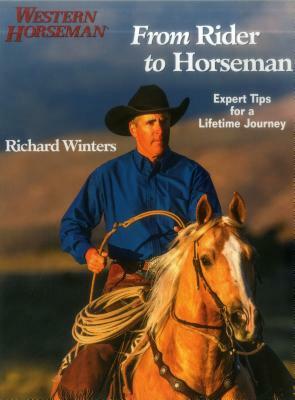 From Rider to Horseman: Expert Tips for a Lifetime Journey by Richard Winters