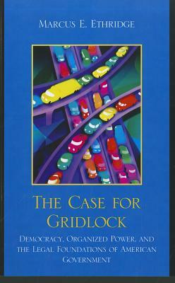 Case for Gridlock: Democracy Orpb by Marcus E. Ethridge