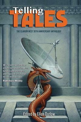 Telling Tales: The Clarion West 30th Anniversary Anthology by Ellen Datlow
