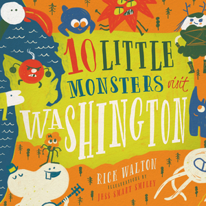 10 Little Monsters Visit Washington, Volume 2 by Rick Walton