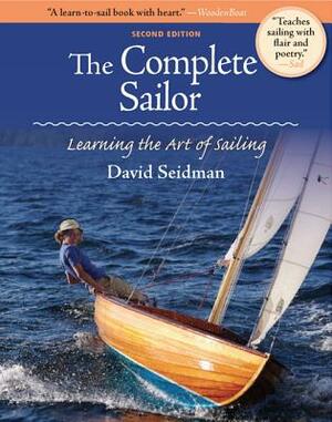 The Complete Sailor: Learning the Art of Sailing by David Seidman