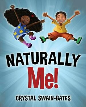 Naturally Me by Crystal Swain-Bates