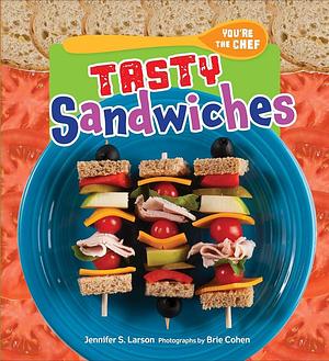 Tasty Sandwiches by Jennifer S. Larson