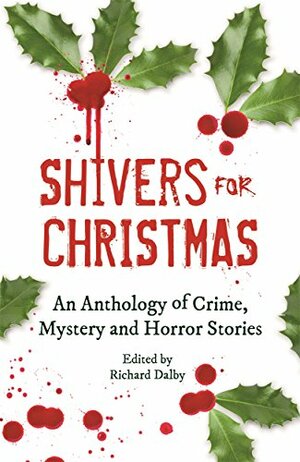Shivers for Christmas: An Anthology of Crime, Mystery and Horror Stories by Richard Dalby