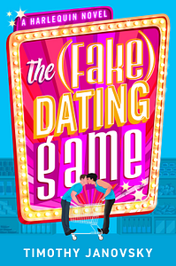 The (Fake) Dating Game by Timothy Janovsky