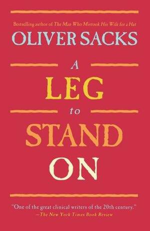 A Leg to Stand on by Oliver Sacks