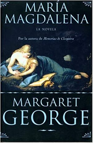 Maria Magdalena by Margaret George