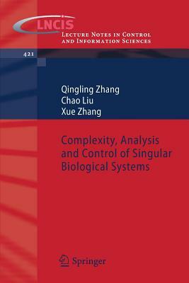 Complexity, Analysis and Control of Singular Biological Systems by Chao Liu, Xue Zhang, Qingling Zhang