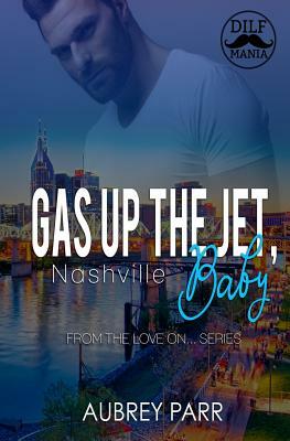 Gas Up the Jet, Baby: Nashville by Aubrey Parr