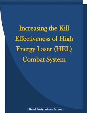 Increasing the Kill Effectiveness of High Energy Laser (HEL) Combat System by Naval Postgraduate School