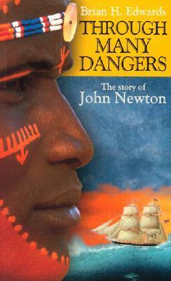Through Many Dangers: The Story of John Newton by Brian H. Edwards