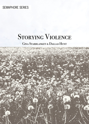 Storying Violence: Unravelling Colonial Narratives in the Stanley Trial by Gina Starblanket, Dallas Hunt