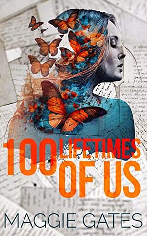 100 Lifetimes of Us by Maggie C. Gates