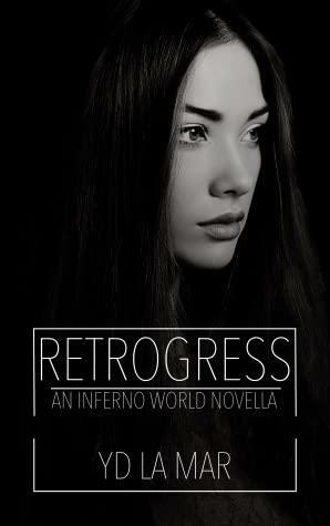 Retrogress: An Inferno World Novella by YD La Mar