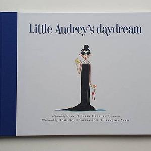 Little Audrey's Dagdroom by Karin Hepburn Ferrer, Sean Hepburn Ferrer, Sean Hepburn Ferrer