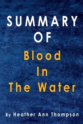 Summary Of Blood in the Water: By Heather Ann Thompson by Alma Duncan