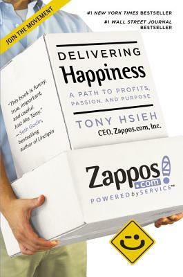 Delivering Happiness: A Path to Profits, Passion, and Purpose by Tony Hsieh