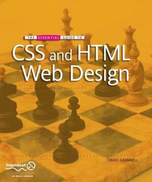 The Essential Guide to CSS and HTML Web Design by Craig Grannell